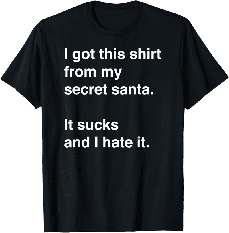 Secret Santa Funny Sarcastic T-Shirt Gift
