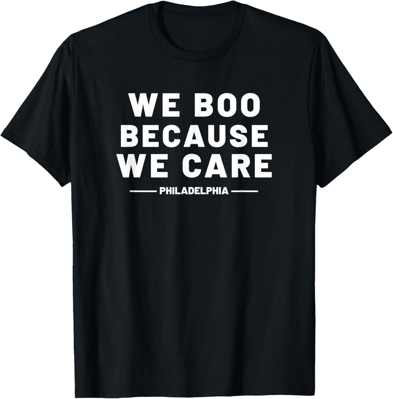 Philly Sports Fan T-Shirt - We Boo Because We Care