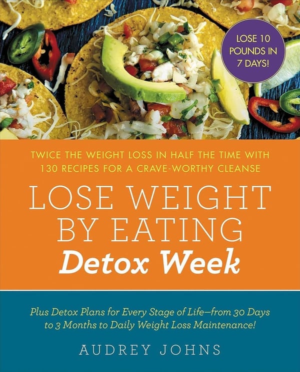 Detox Week: 130 Recipes for Quick Weight Loss