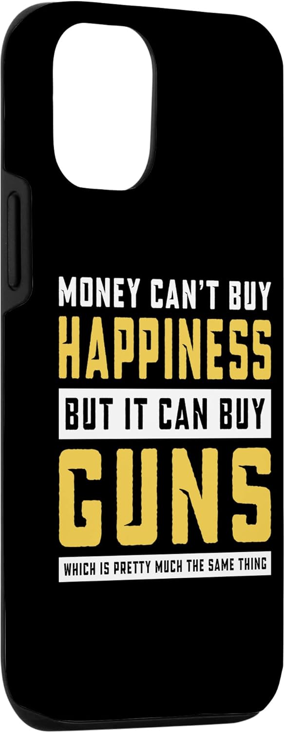 Guns Money Can't Buy Happiness iPhone 12/12 Pro Case