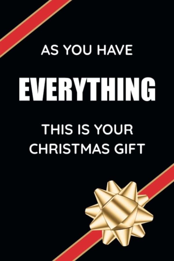 Funny Christmas Gift for Someone Who Has Everything