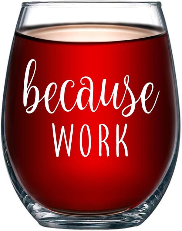 Funny 15oz Stemless Wine Glass - Unique Office Gift for Coworkers