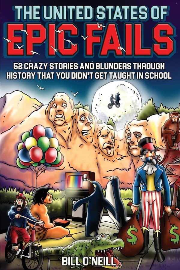 Epic Fails in U.S. History: 52 Crazy Stories You Didn't Learn