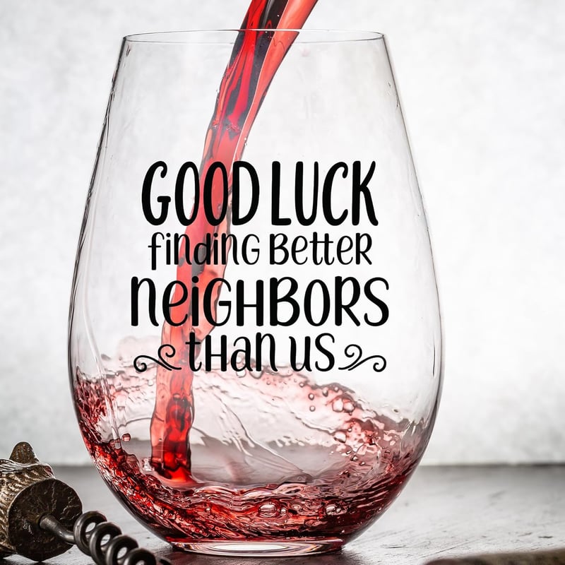 Funny Wine Glass for Neighbors – 15oz, USA Made Gift