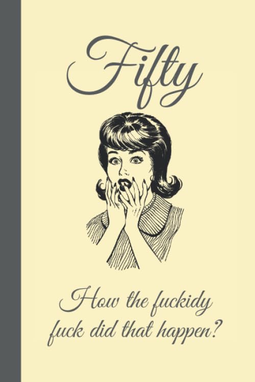 Funny 50th Birthday Lined Notebook Journal for Women