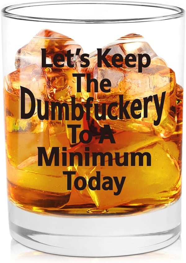Funny Whiskey Glass - Novelty Gift for Men and Women, 11 oz