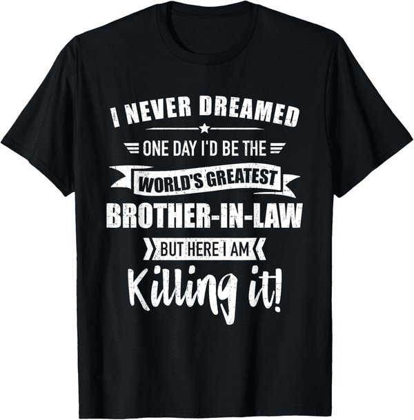 Brother-in-Law T-Shirt - World's Greatest from Sister-in-Law