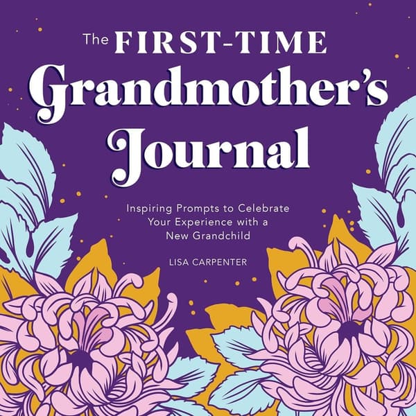 First-Time Grandmother's Journal: Inspiring Celebration Prompts