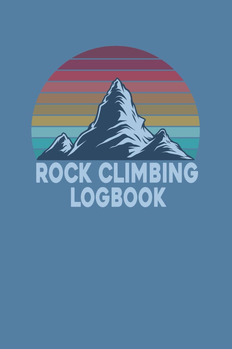 Rock Climbing Logbook: Mountain Climbing Journal for Adventurers