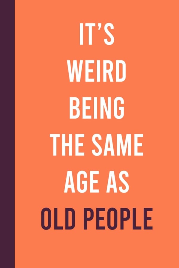 Funny Gift Notebook Journal for Men and Women in Their 40s-60s