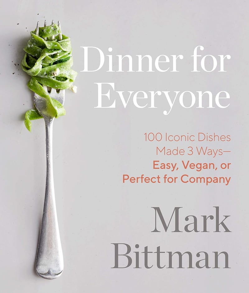 Dinner for Everyone: 100 Iconic Dishes - Easy, Vegan, or Host-Ready
