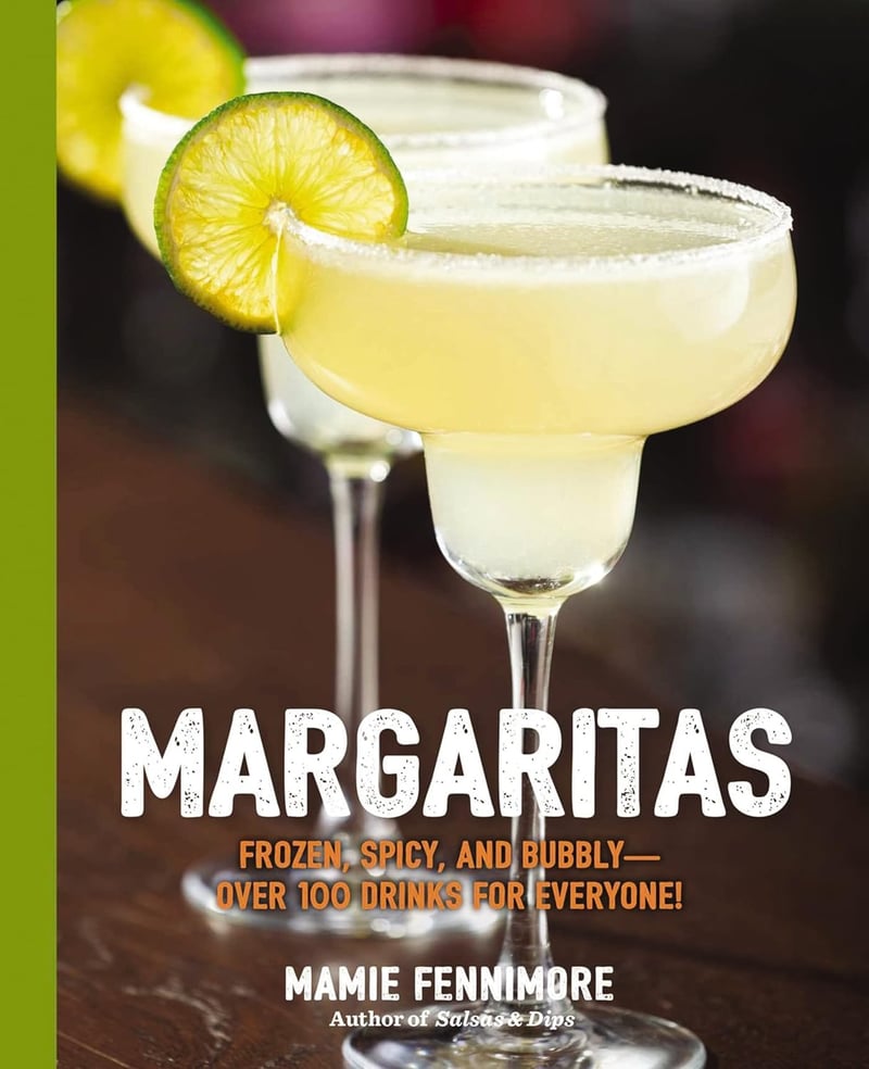 Frozen, Spicy, & Bubbly Margaritas: 100+ Recipes for Entertaining