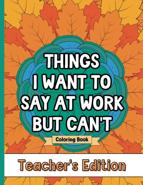 Teacher's Coloring Book: Stress Relief & Funny Gift for Year-End