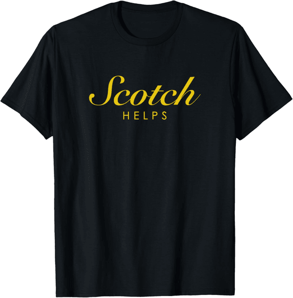 Scotch Lovers T-Shirt - Funny Gift for Whisky Enthusiasts