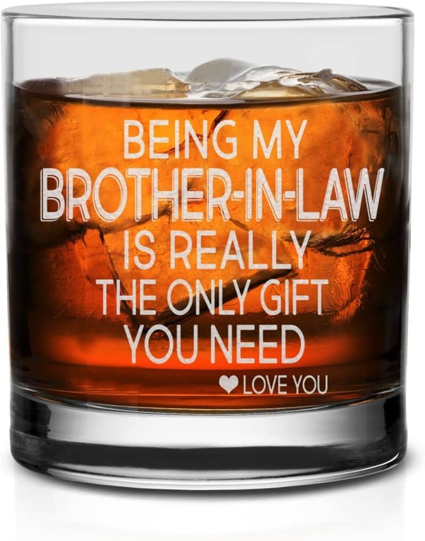 Whiskey Glass - Sarcastic Gift for Brother-in-Law