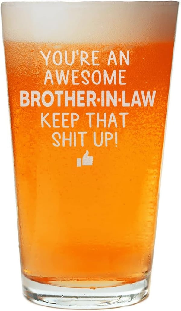 Sarcastic Beer Glass Gift for Brother-in-Law's Birthday