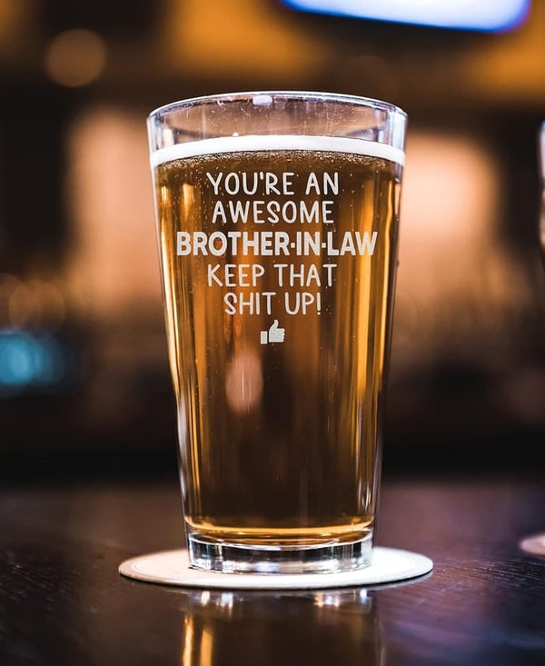 Sarcastic Beer Glass Gift for Brother-in-Law's Birthday