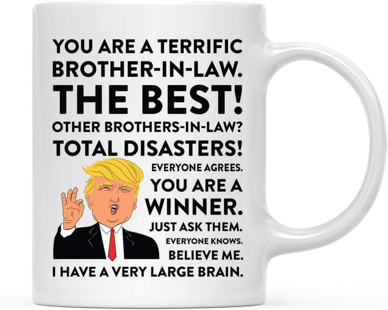 Funny Donald Trump Coffee Mug for Brother-in-Law Gift