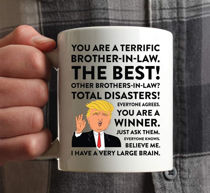 Funny Donald Trump Coffee Mug for Brother-in-Law Gift