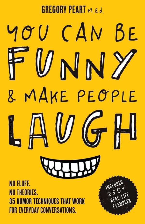 Everyday Humor Techniques: 35 Ways to Make People Laugh