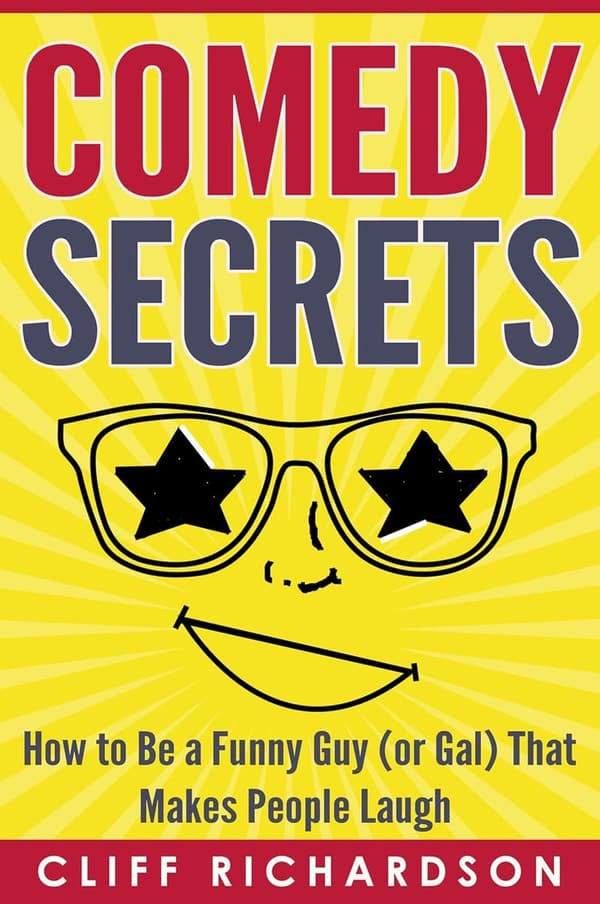Comedy Secrets: Master Humor Techniques for Writing and Improv