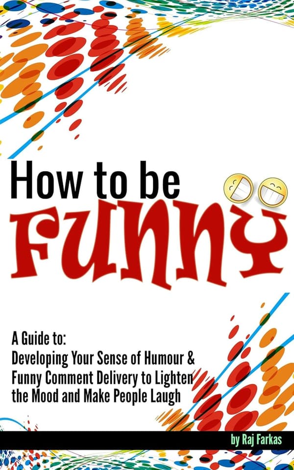 Guide to Developing Your Sense of Humor and Delivery Skills