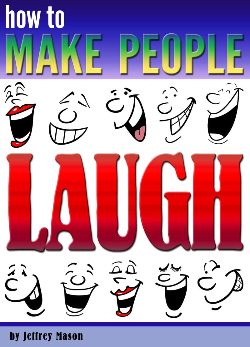 Improve Your Sense of Humor: A Guide to Being Funny