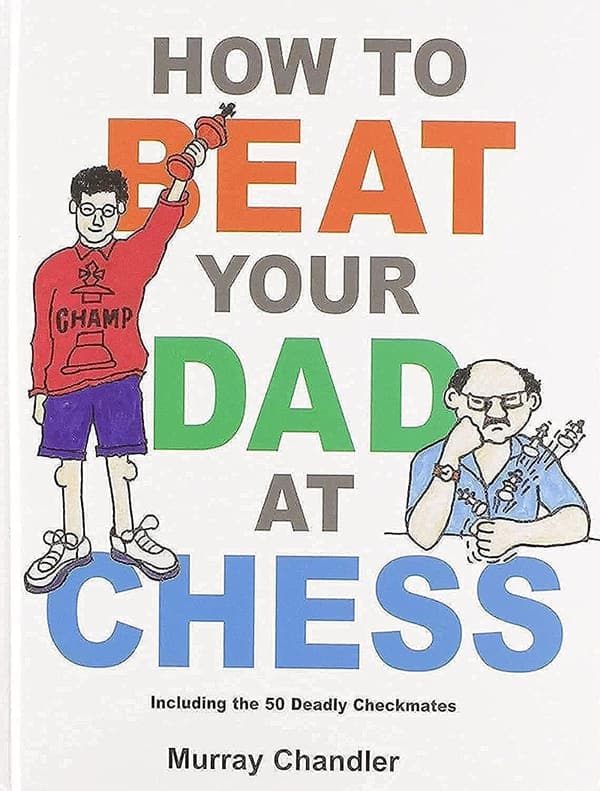 Beat Your Dad at Chess: Children's Strategy Guide