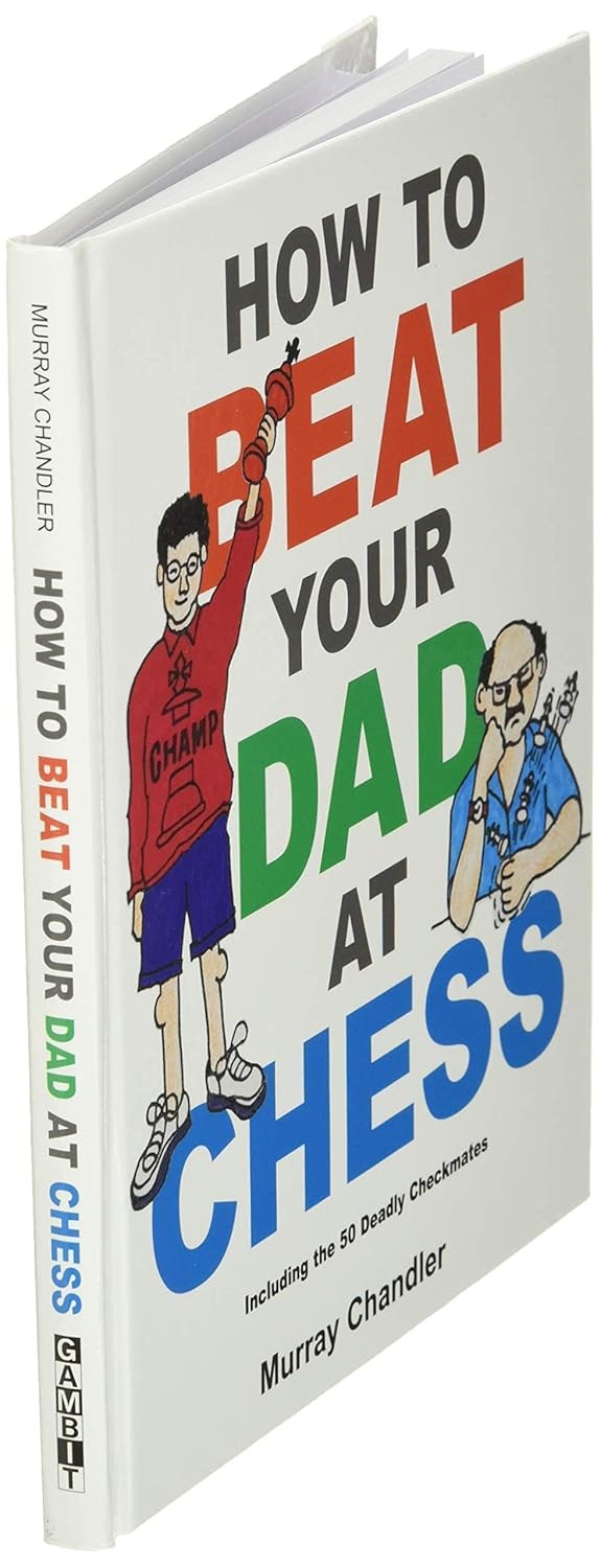 Beat Your Dad at Chess: Children's Strategy Guide