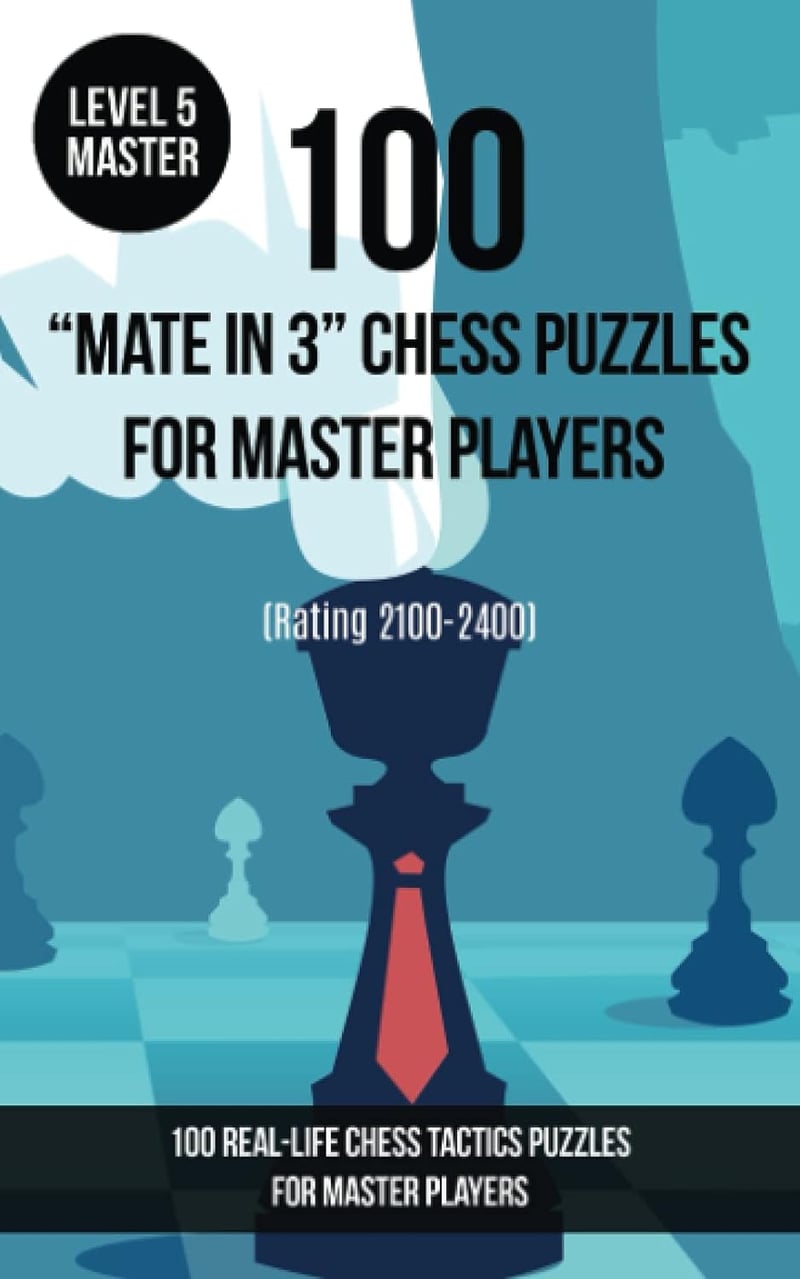 100 Chess Puzzles - Mate in 3 for Master Players (2100-2400)