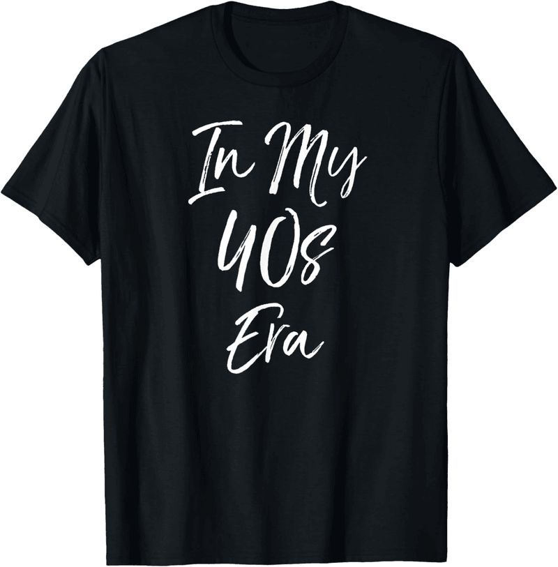 40th Birthday In My 40s Era T-Shirt for Women