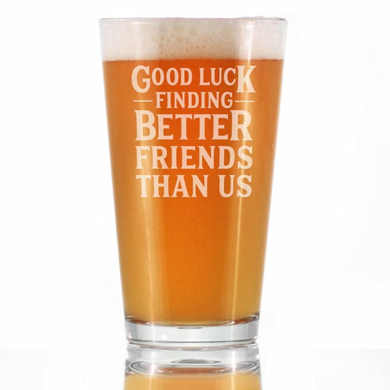 Funny Farewell Pint Glass for Best Friends - 16 oz