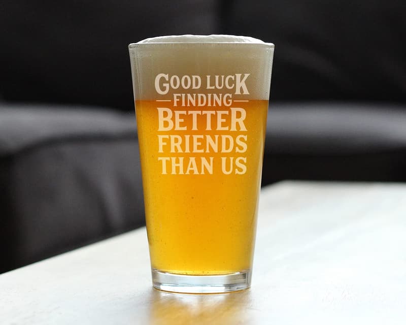 Funny Farewell Pint Glass for Best Friends - 16 oz