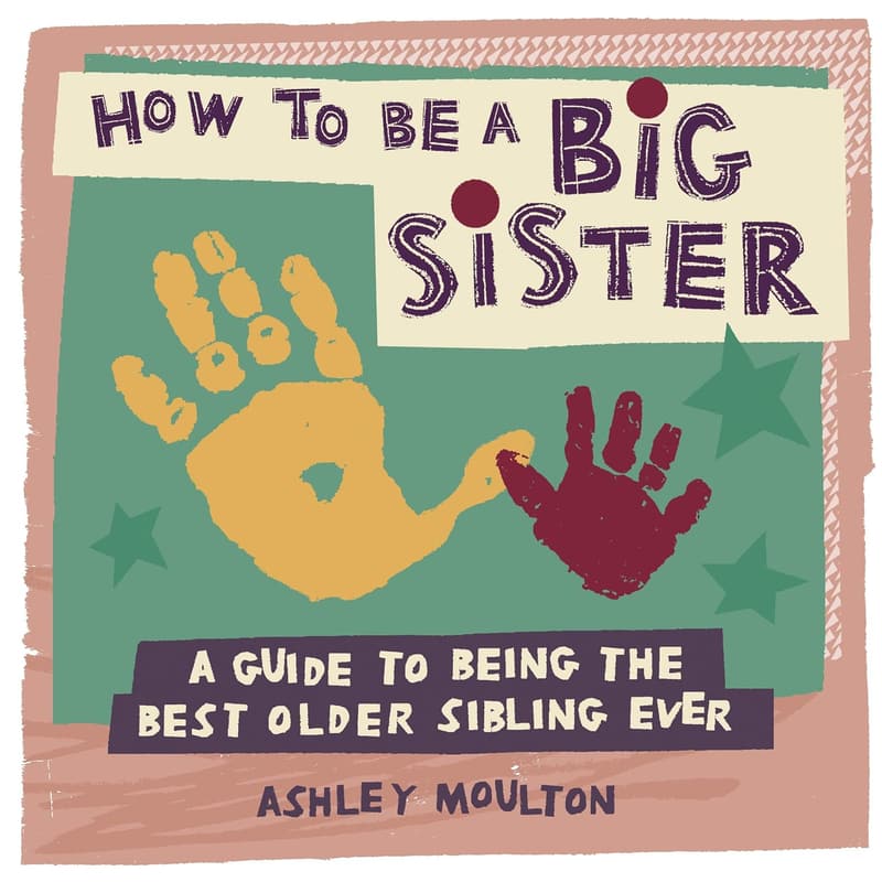 Big Sister Guide: Tips for Being the Best Older Sibling