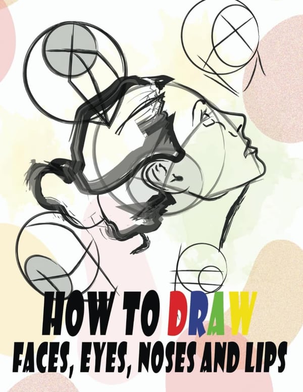 Beginner's Guide to Drawing Faces: Step-by-Step, 87 Seiten