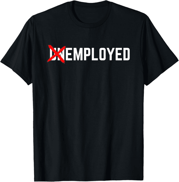 New Job Congrats T-Shirt for Men and Women