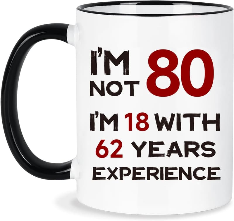 80th Birthday Funny Coffee Mug - 11oz Gift for Him & Her