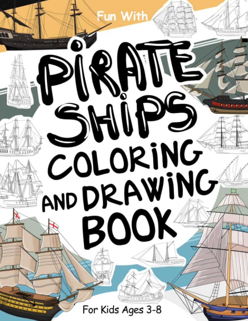 Pirate Ships Coloring and Drawing Book for Kids Ages 3-8