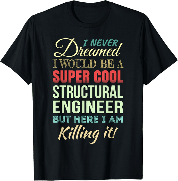 Structural Engineer Appreciation T-Shirt