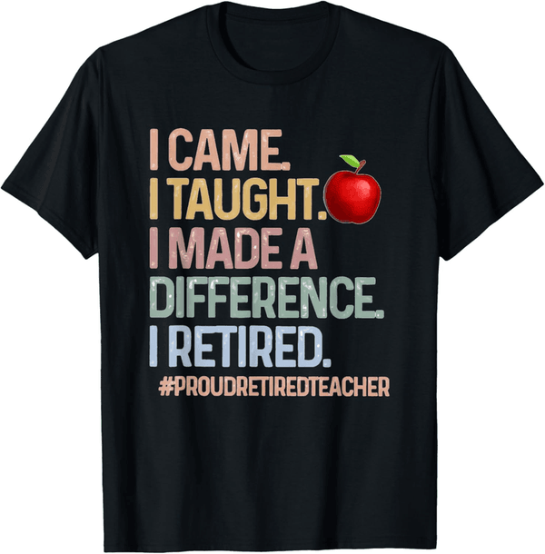 Proud Retired Teacher T-Shirt - Making a Difference Design