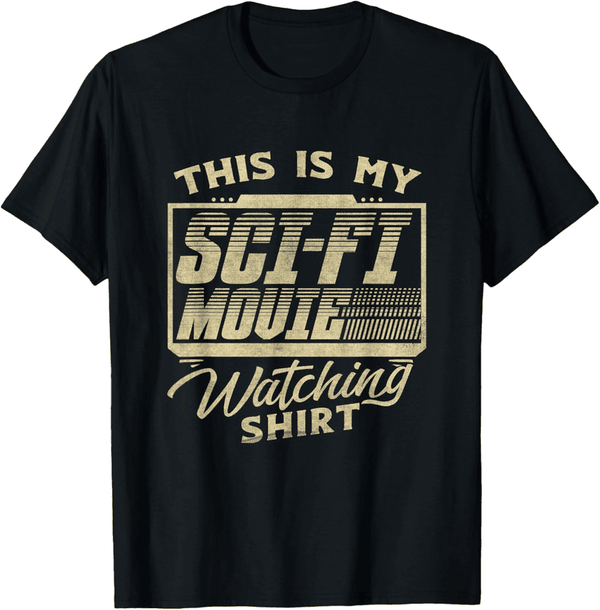 Funny Sci-Fi Movie Lover T-Shirt for Fans