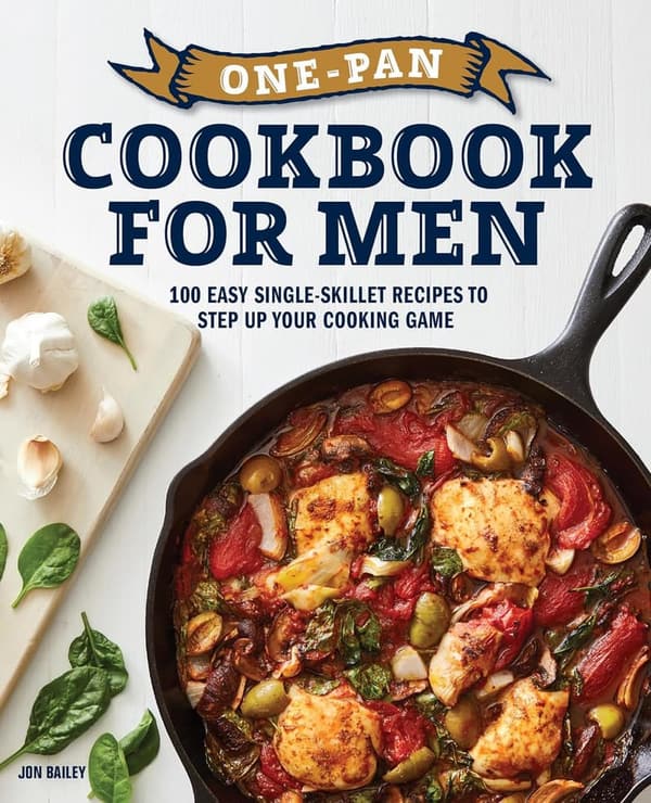 One-Pan Cookbook for Men: 100 Easy Skillet Recipes