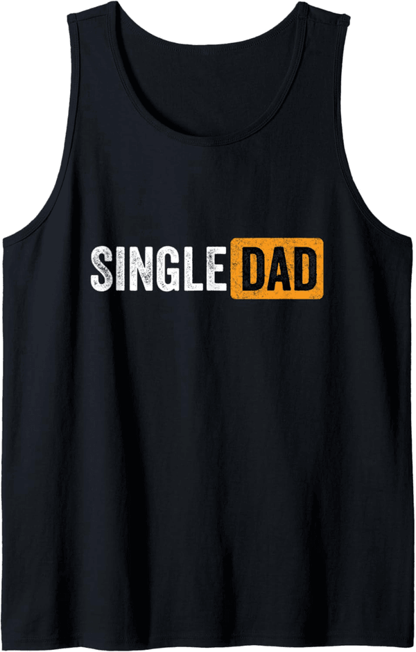 Single Dad Tank Top - Best Gift for Single Parents 2021
