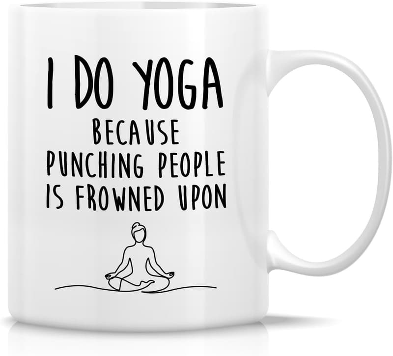 Funny Yoga Mug - Sarcastic 11 Oz Ceramic Gift for Friends