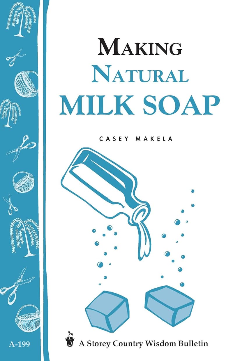 Natural Milk Soap Making Guide (Storey's Country Wisdom Bulletin)