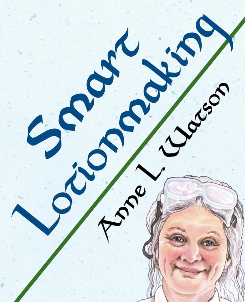 Lotionmaking Guide: Create Luxurious, Affordable Lotions