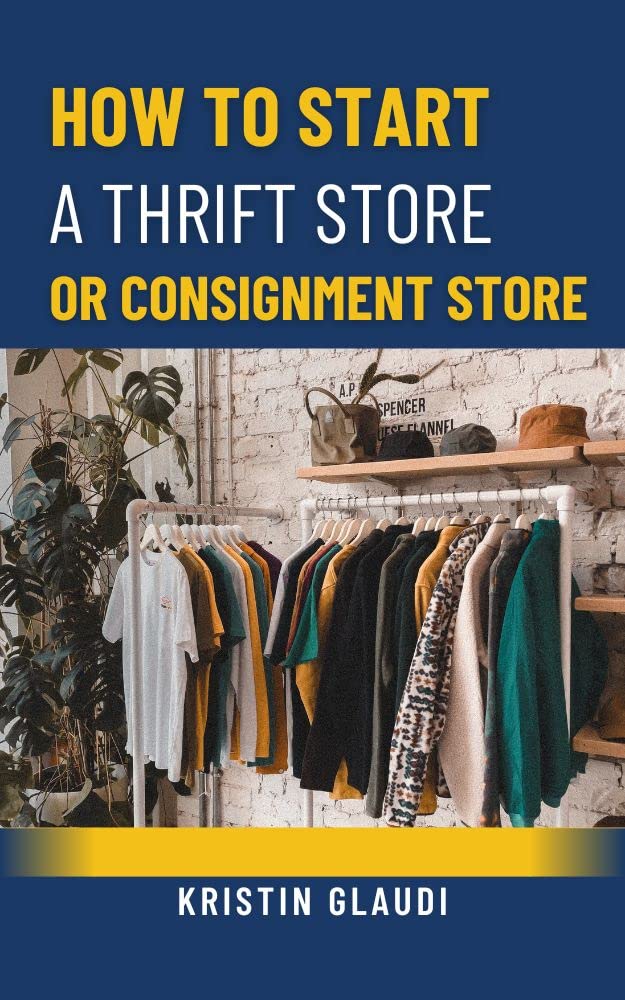 Thrift Store Success Guide: Start and Profit from Consignment