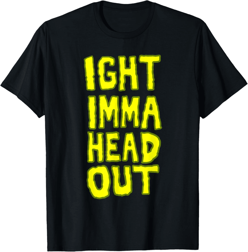Ight Imma Head Out Meme T-Shirt