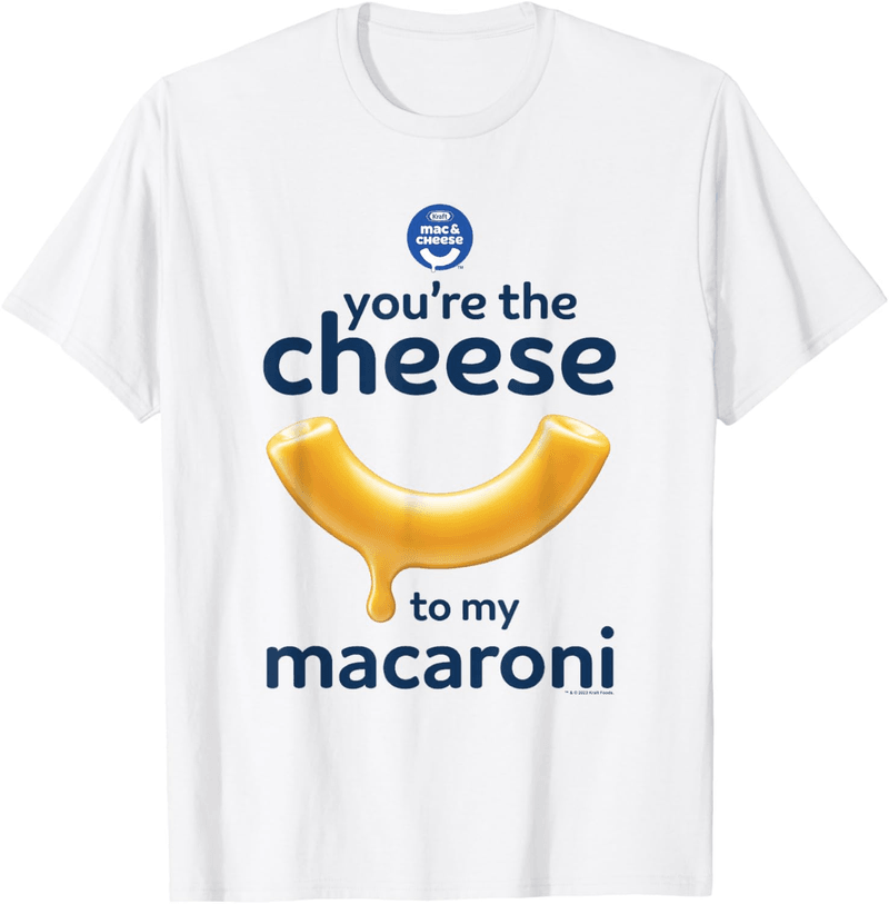 You're the Cheese to My Macaroni T-Shirt