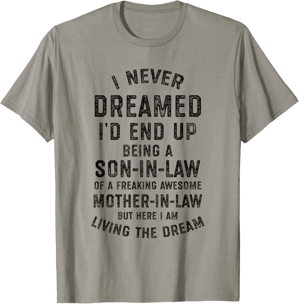 Son-in-Law Gift T-Shirt - Humorous Quote